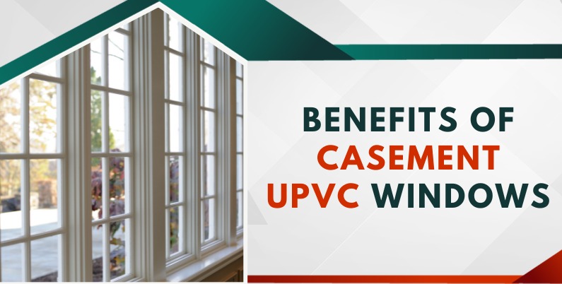 Benefits of casement uPVC Windows