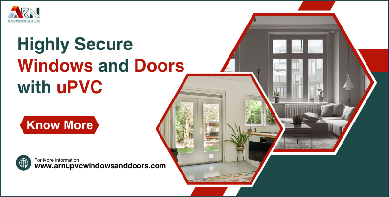 Highly Secure Windows and Doors with uPVC