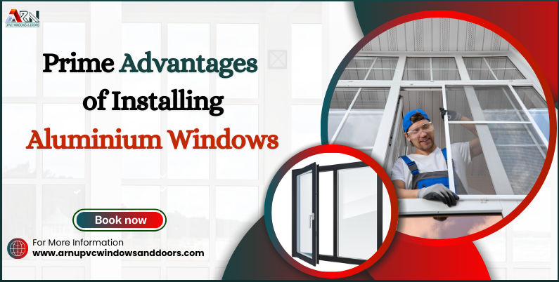 Prime Advantages of Installing Aluminium Windows
