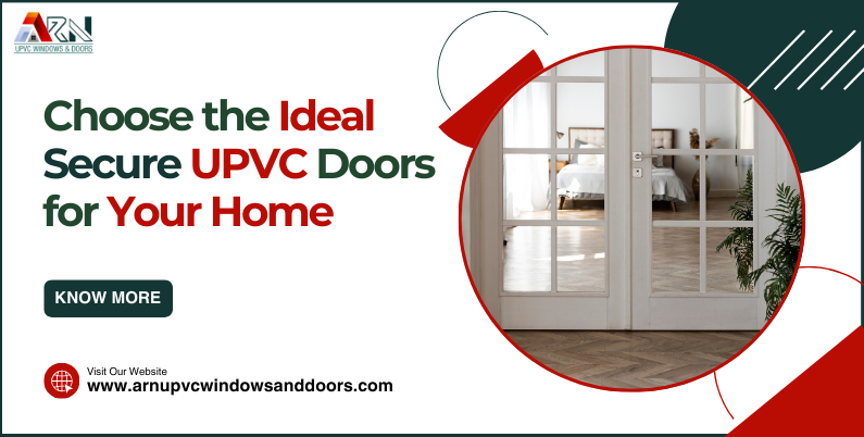 Choose the Ideal Secure UPVC Doors for Your Home